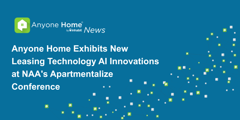 Inhabit’s Anyone Home Exhibits New Leasing Technology AI Innovations at NAA’s Apartmentalize Conference